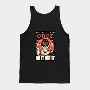 We Only Live Once Do It Right Inspirational Quote Phrase Text Tank Top